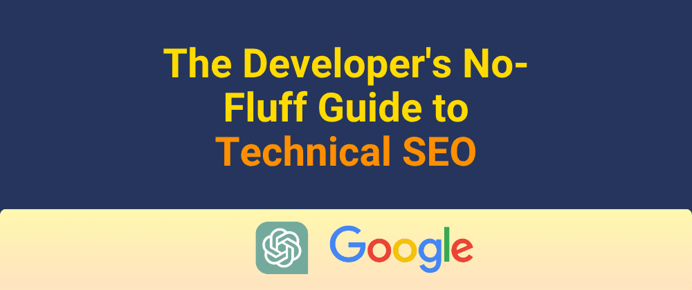 The Developer's No-Fluff Guide to Technical SEO