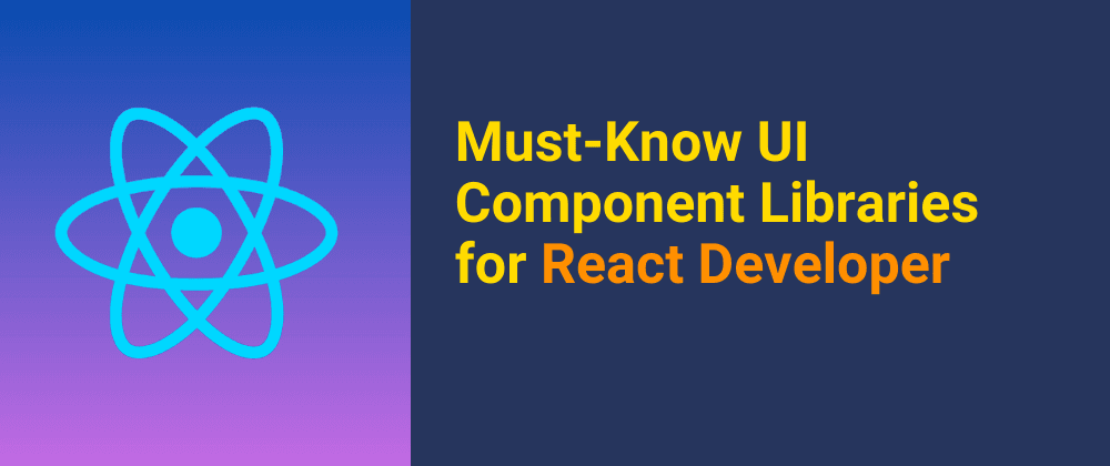Cover image for 8 Popular React UI Component Libraries
