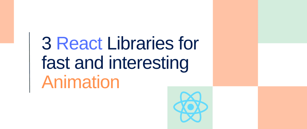 Cover image for 3 Best Animation Libraries for React