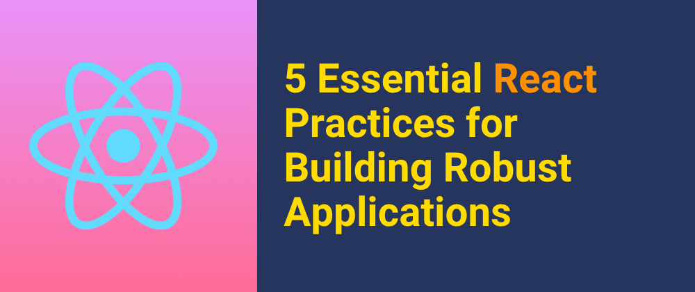 Cover image for 5 Essential React Practices I Learned on the Job