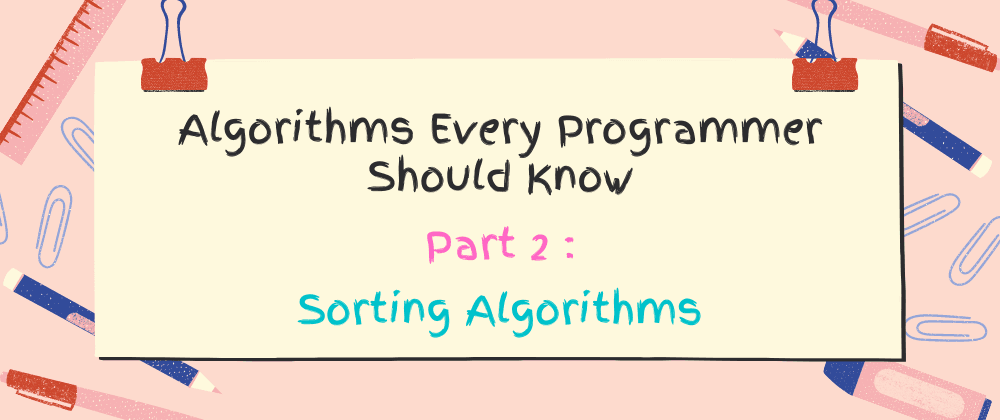 6 Sorting Algorithms Every Programmer Should Know
