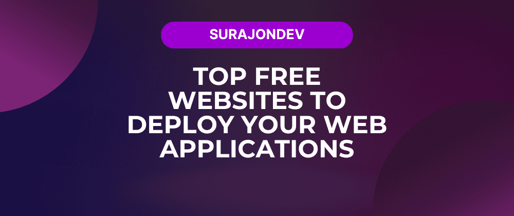 Cover image for 4 Best Platforms for Free Web App Deployment
