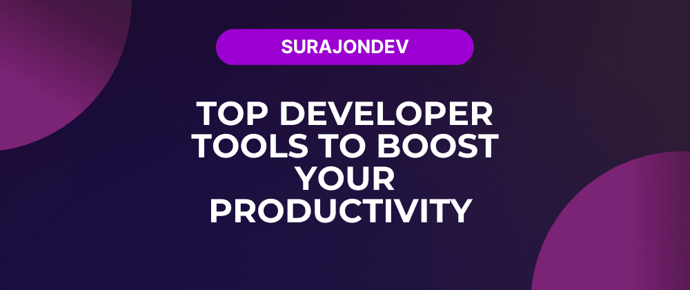 7 Essential Developer Tools to Boost Your Productivity