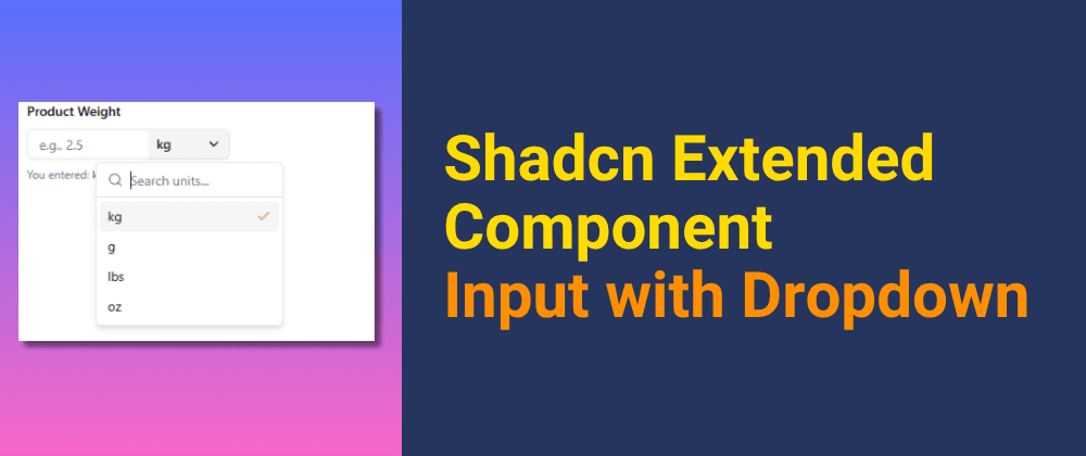 Cover image for How to Build a Custom Input with Dropdown Component in Shadcn/ui